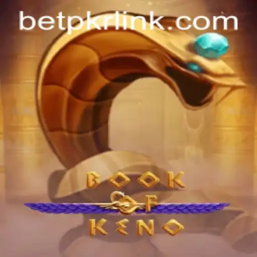 Exploring the Captivating World of BookOfKeno: A Guide to Mastering BetPKR